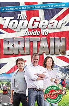 The Top Gear Guide to Britain: A celebration of the fourth best country in the world (Top Gear (Hardcover))