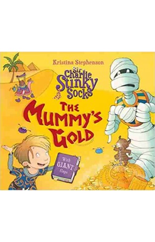 Sir Charlie Stinky Socks: The Mummy's Gold