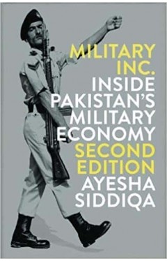 Military Inc. - Second Edition: Inside Pakistan's Military Economy