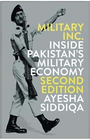 Military Inc. - Second Edition: Inside Pakistan's Military Economy