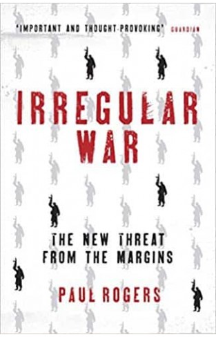 Irregular War: Isis and the New Threat from the Margins