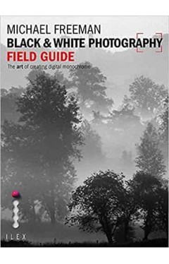 Black &amp; White Photography Field Guide