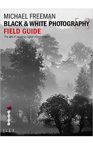 Black & White Photography Field Guide
