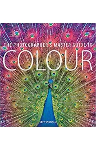 The Photographer's Master Guide to Colour