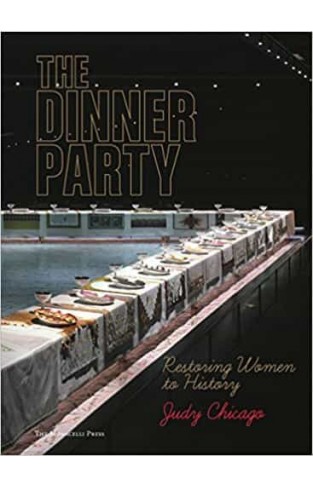 The Dinner Party: Restoring Women to History