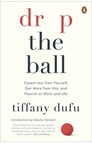 Drop the Ball: Expect Less from Yourself and Flourish in Work & Life