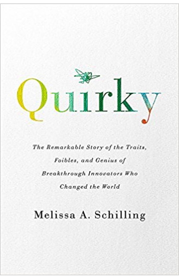 Quirky The Remarkable Story of the Traits, Foibles and Genius of Breakthrough Innovators Who Changed the World