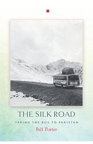 The Silk Road Taking the Bus to Pakistan