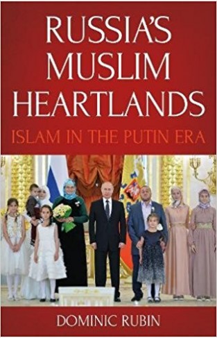 Russia's Muslim Heartlands Islam in the Putin Era