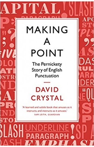 Making a Point: The Pernickety Story of English Punctuation