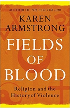 Fields of Blood: Religion and the History of Violence
