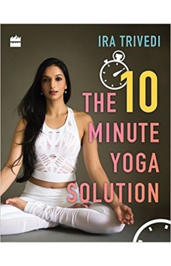 The 10 Minute Yoga Solution