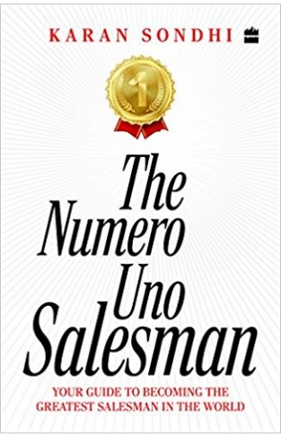 The Numero Uno Salesman Your Guide to Becoming the Greatest Salesman in the World