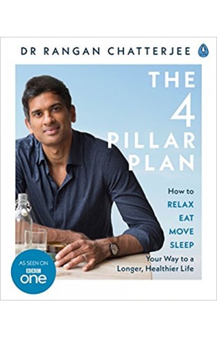 The 4 Pillar Plan: How to Relax, Eat, Move and Sleep Your Way to a Longer, Healthier Life