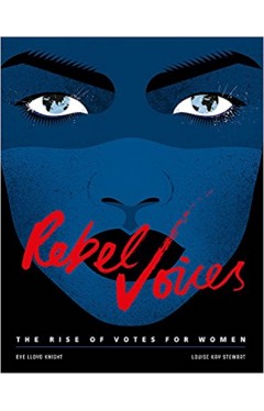 Rebel Voices: The Rise of Votes for Women