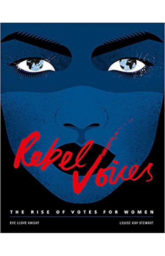Rebel Voices: The Rise of Votes for Women
