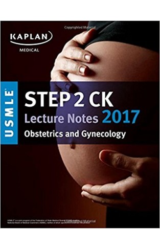 USMLE Step 2 CK Lecture Notes 2017: Obstetrics and Gynecology