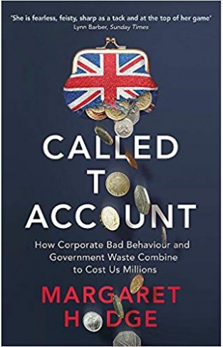 Called to Account: How Corporate Bad Behaviour and Government Waste Combine to Cost us Millions