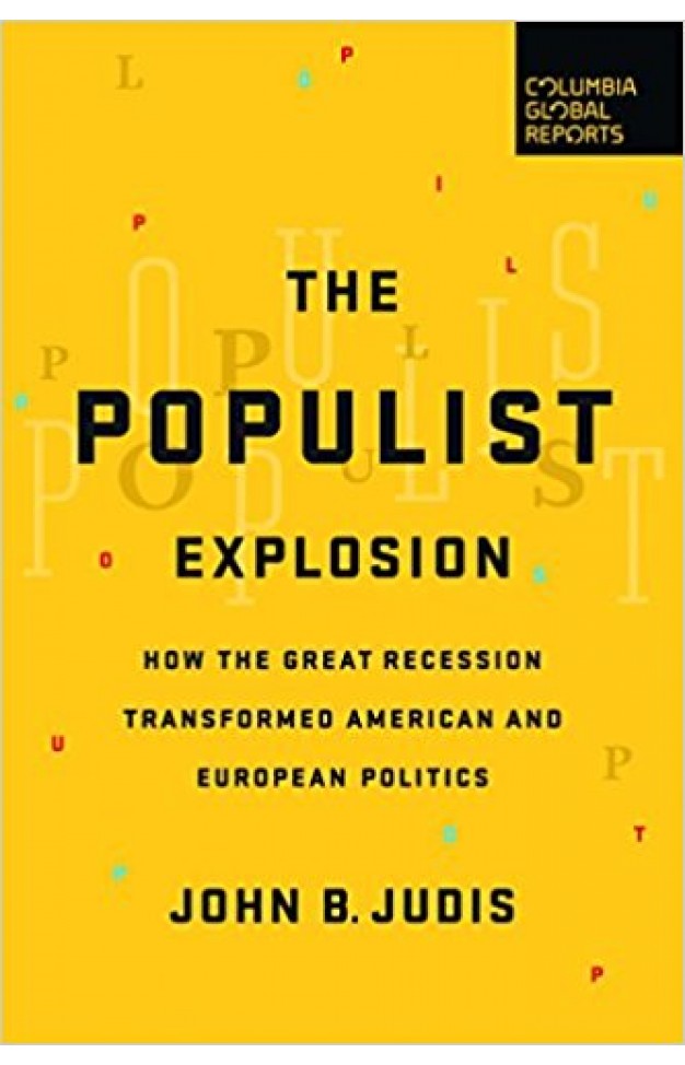 The Populist Explosion: How the Great Recession Transformed American and European Politics
