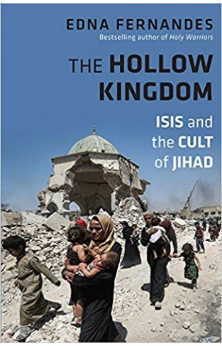 The Hollow Kingdom: ISIS and the Cult of Jihad