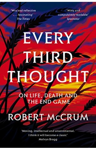 Every Third Thought: On Life, Death, and the Endgame