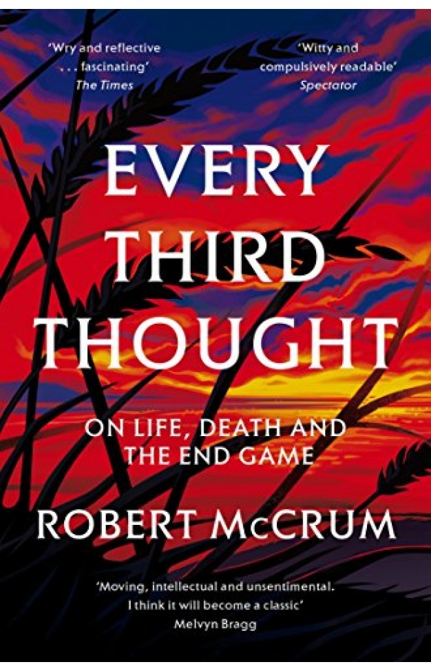 Every Third Thought: On Life, Death, and the Endgame