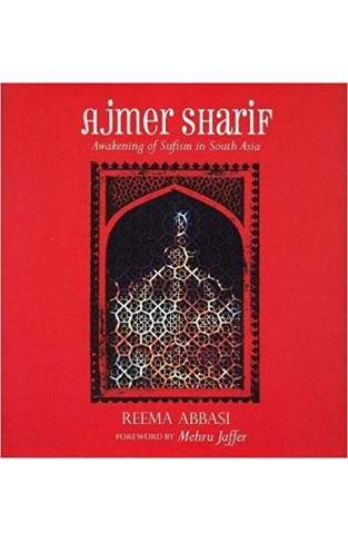 Ajmer Sharif: Awakening of Sufism in South Asia