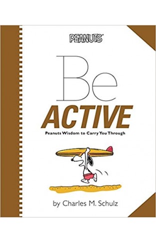 Be Active:Peanuts Wisdom to Carry You Through