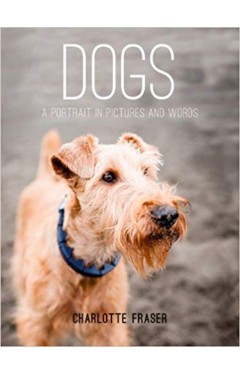 Dogs: A Portrait in Pictures and Words
