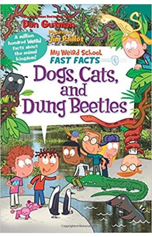 Dogs, Cats, and Dung Beetles (My Weird School Fast Facts 5)