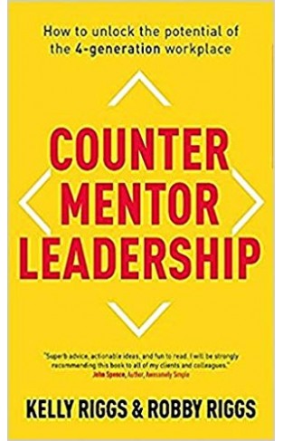 Counter Mentor Leadership: How to Unlock the Potential of the 4-Generation Workplace