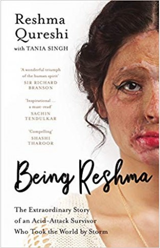 Being Reshma: The Extraordinary Story of an Acid-Attack Survivor who Took the World by Storm