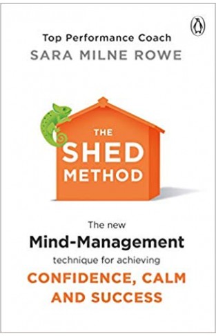 The SHED Method: The new mind-management technique for achieving confidence, calm and success