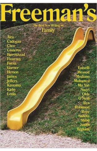 Freeman's: Family: The Best New Writing on Family