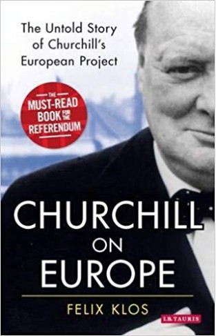 Churchill on Europe: The Untold Story of Churchill’s European Project