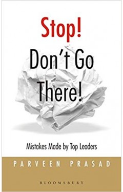 Stop Don't Go There: Mistakes Made by Top Leaders