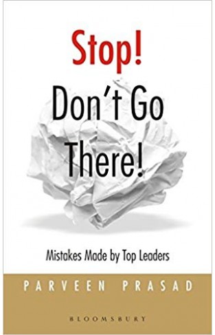 Stop Don't Go There: Mistakes Made by Top Leaders