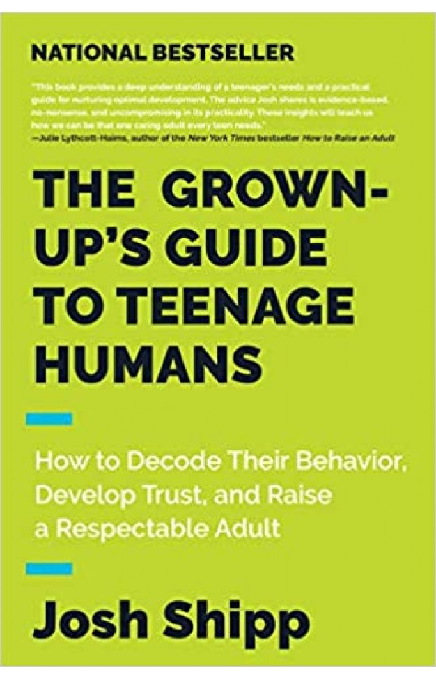 The Grown-Up's Guide to Teenage Humans