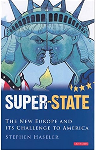 Super-State: The New Europe and its Challenge to America: Britain and the Drive to a New Europe