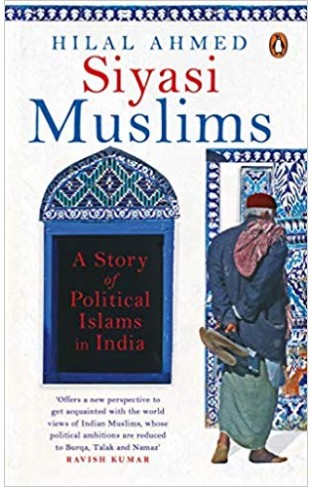 Siyasi Muslims: A Story of Political Islams in India