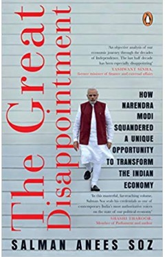 The Great Disappointment: How Narendra Modi Squandered a Unique Opportunity to Transform the Indian Economy