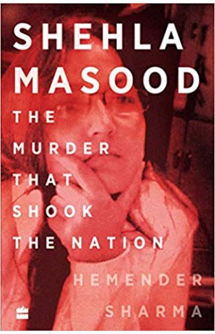 Shehla Masood : The Murder that shook the Nation