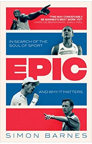 Epic: In Search of the Soul of Sport and Why It Matters