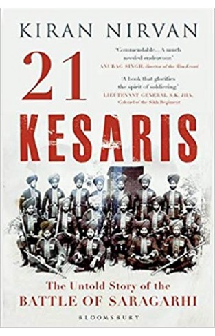 21 Kesaris The Untold Story of the Battle of Saragarhi