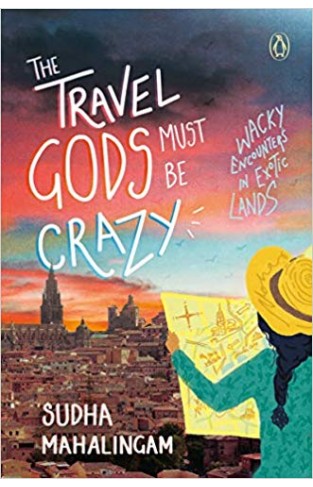 The Travel Gods Must Be Crazy: Wacky Encounters in Exotic Lands