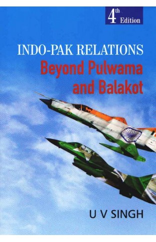 Indo-Pak Relations : Beyond Pulwama and Balakot