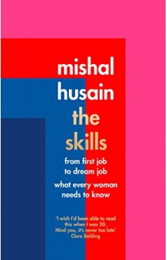 The Skills: From First Job to Dream Job - What Every Woman Needs to Know