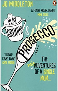 Playgroups and Prosecco: The (mis)adventures of a single mum