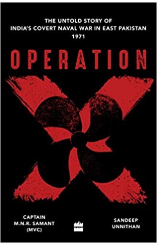 Operation X: The Untold Story of Indias Covert Naval War in Bangladesh