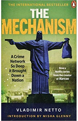 The Mechanism: A Crime Network So Deep it Brought Down a Nation